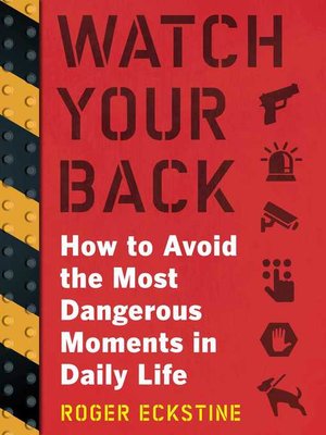 cover image of Watch Your Back: How to Avoid the Most Dangerous Moments in Daily Life